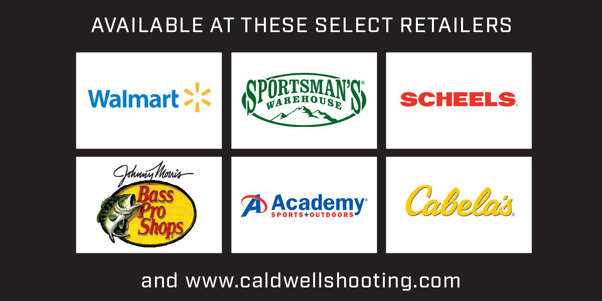 Available at these select retailers: Walmart, Sportsman Warehouse, Scheels, Bass Pro Shops, Academy, Cabela's