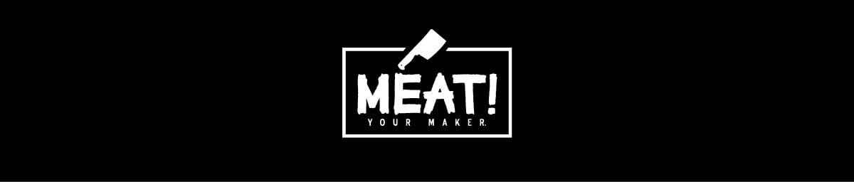 MEAT YOUR MAKER