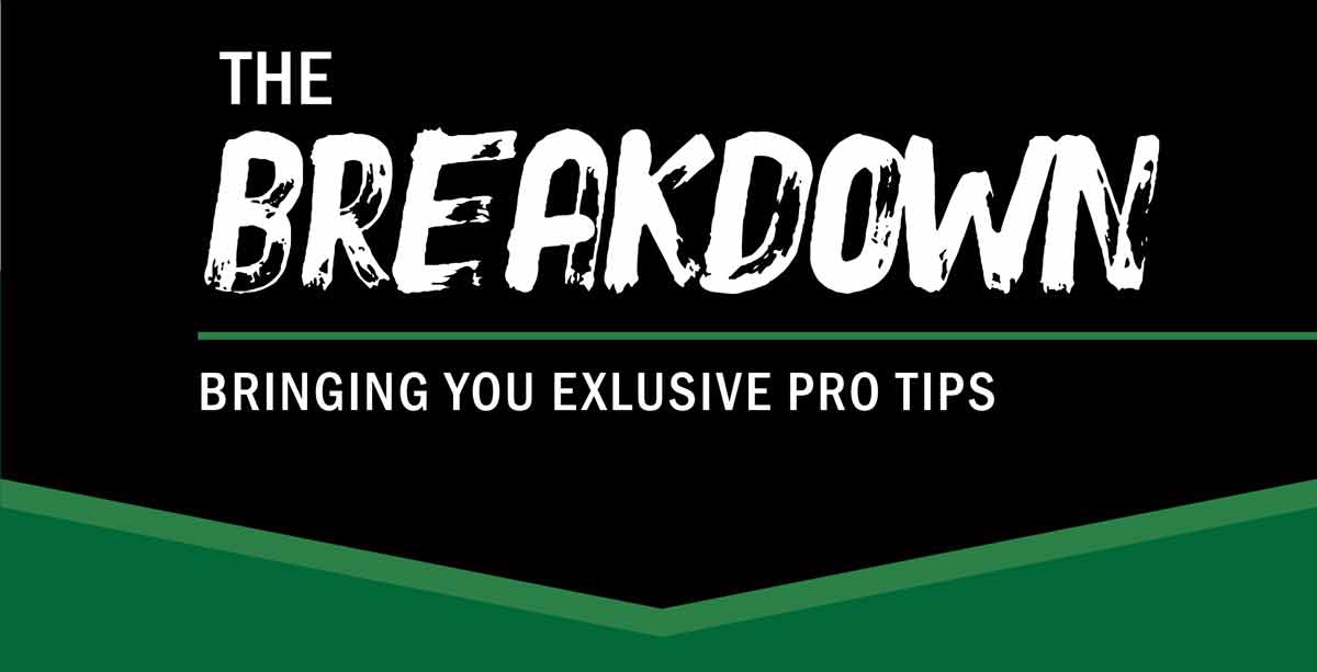 The Breakdown Bringing You Exclusive Pro Tips