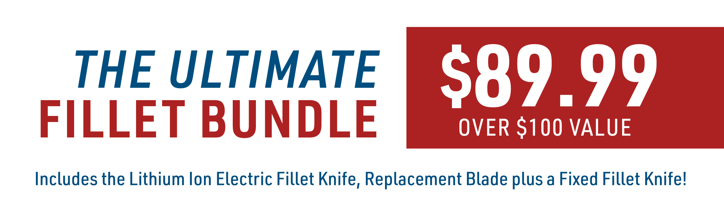 Get The Ultimate Fillet Bundle $100 Value For $89.99